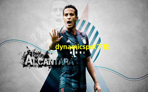 dynamicspot下载